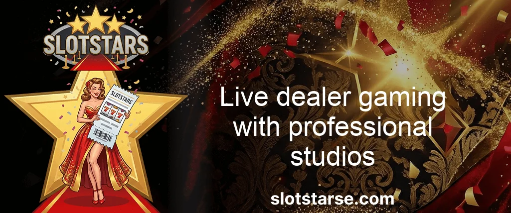 Slotstars Live Dealer Gaming With Professional Studios Slotstars Live Dealer Gaming With Professional Studios